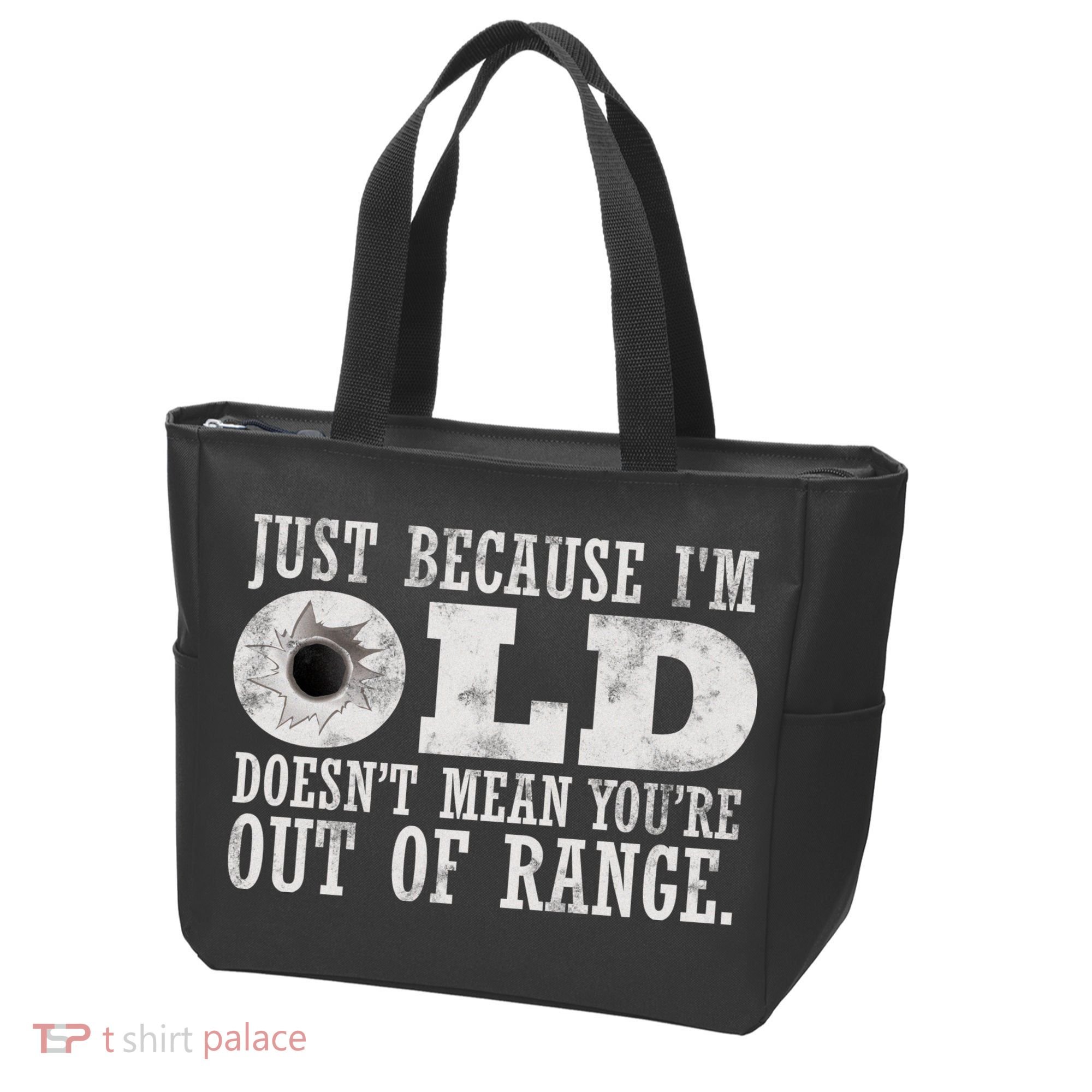 Just Because I'm Old Doesn't Mean Your Out Of Range Tote Bag