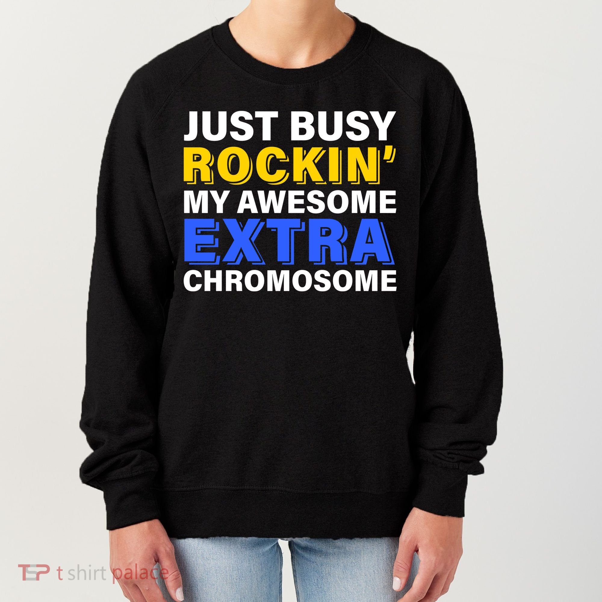 Just Busy Rockin My Awesome Extra Chromosome Women's Sweatshirt