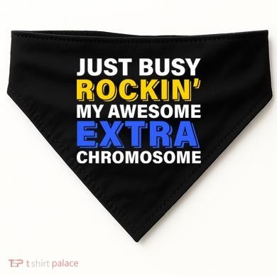 Just Busy Rockin My Awesome Extra Chromosome USA-Made Doggie Bandana