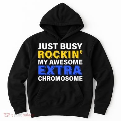 Just Busy Rockin My Awesome Extra Chromosome Hoodie