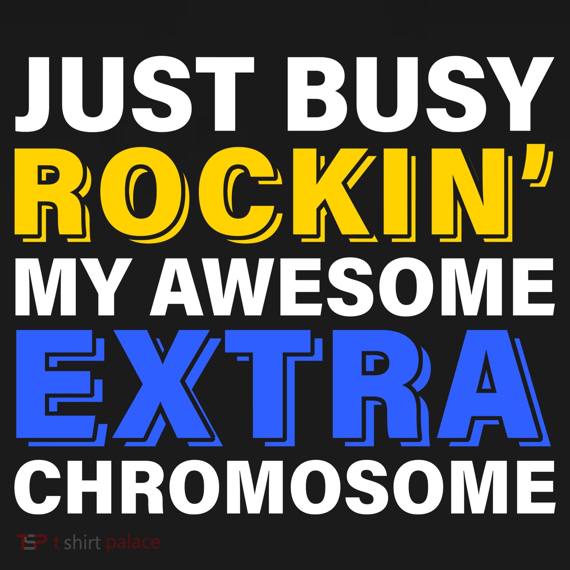 Just Busy Rockin My Awesome Extra Chromosome Long Sleeve Shirt