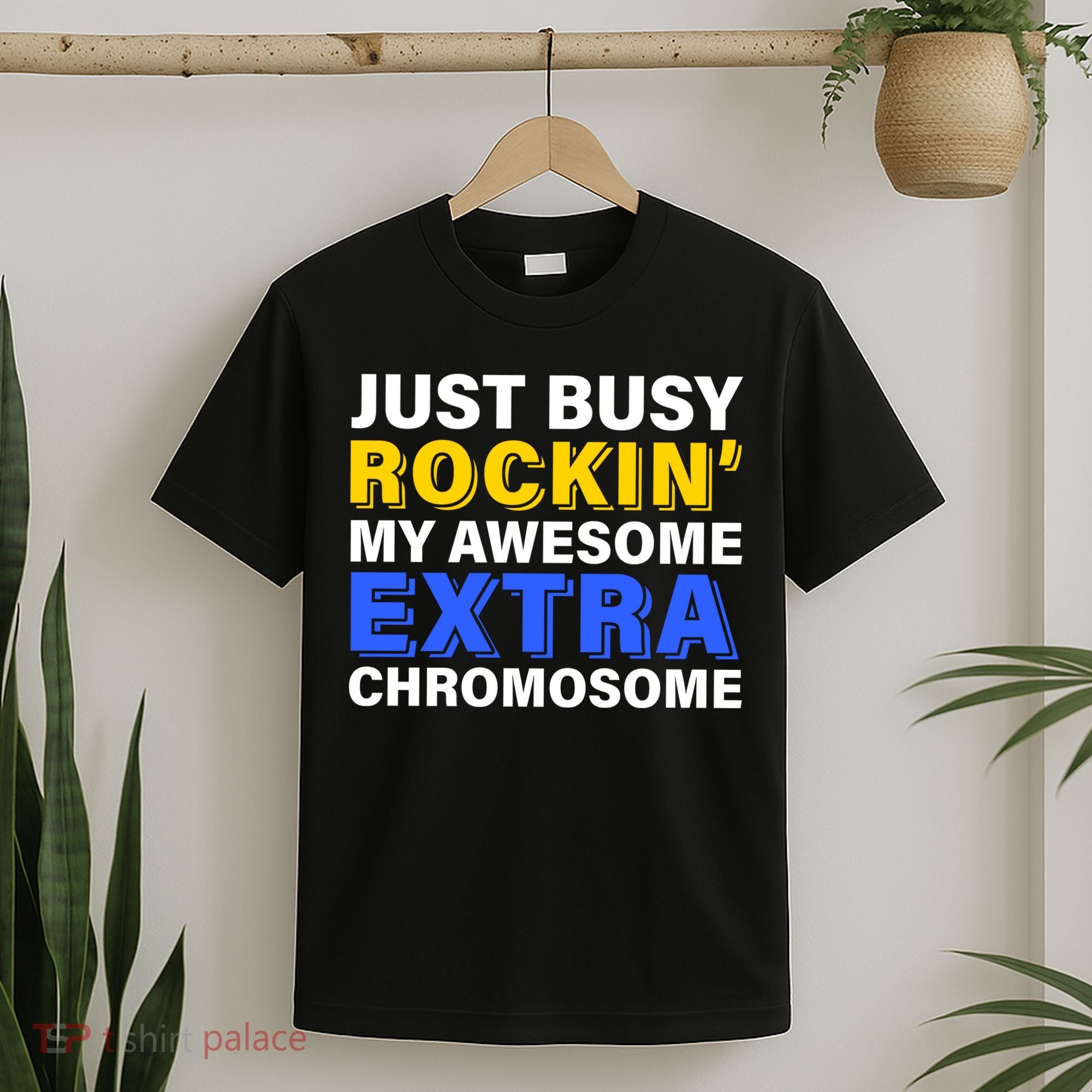 Just Busy Rockin My Awesome Extra Chromosome T-Shirt