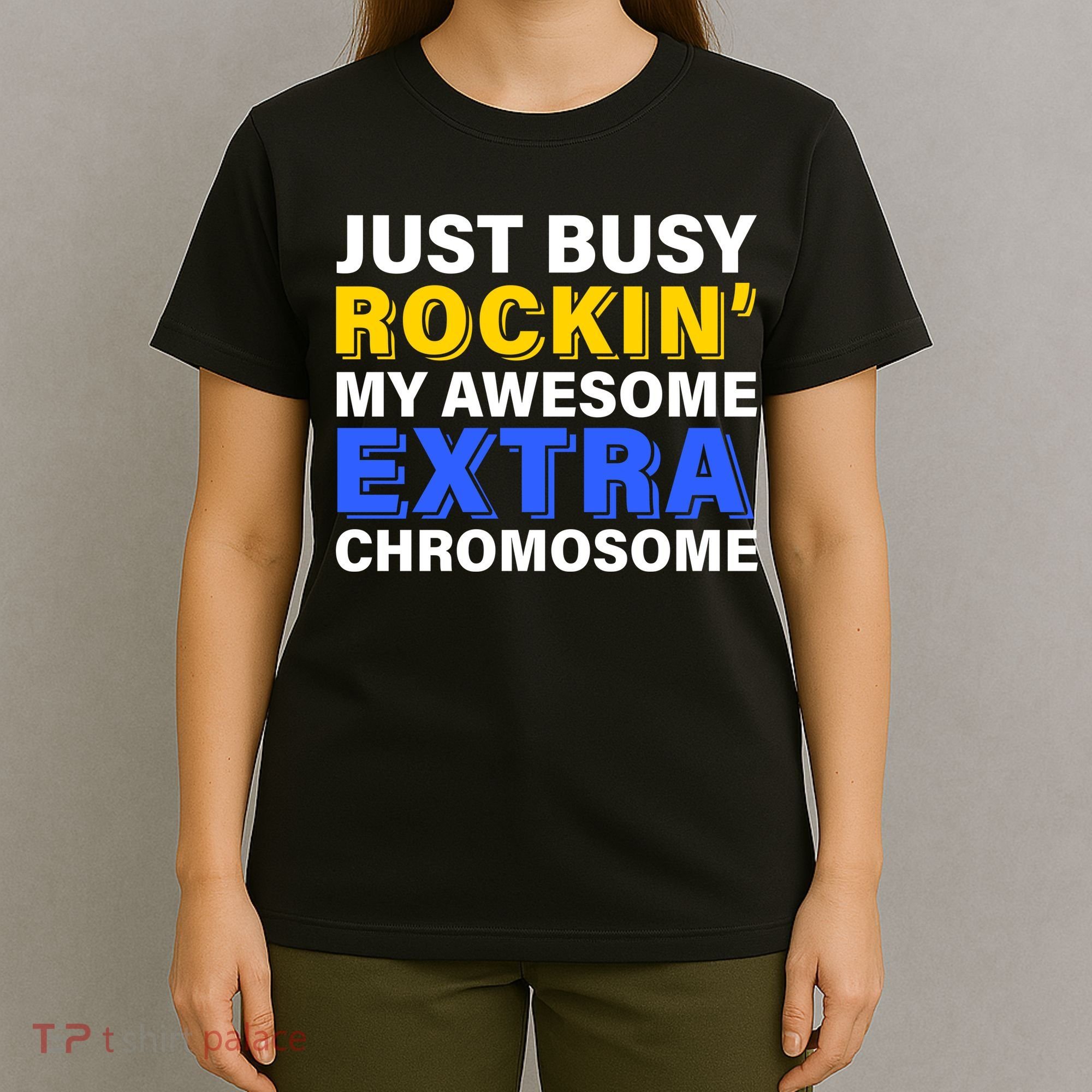 Just Busy Rockin My Awesome Extra Chromosome T-Shirt