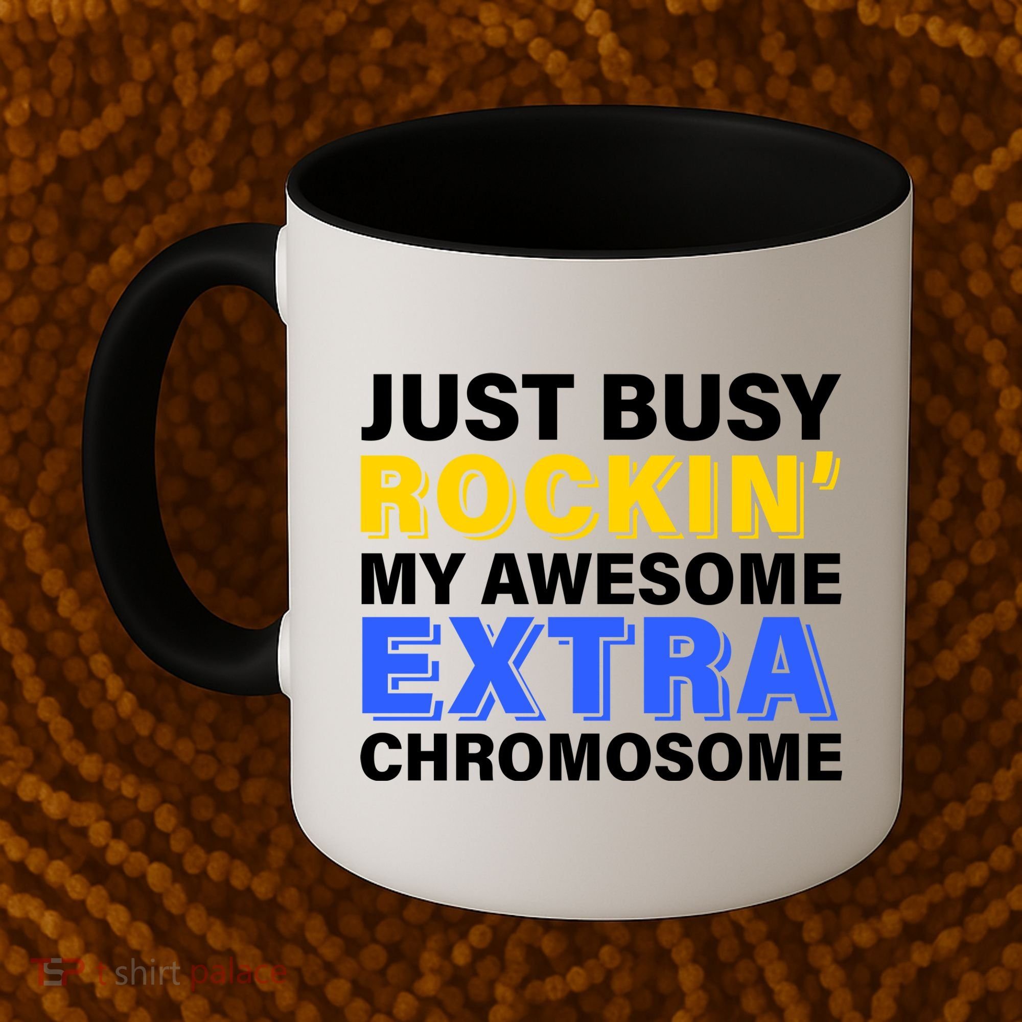 Just Busy Rockin My Awesome Extra Chromosome Coffee Mug