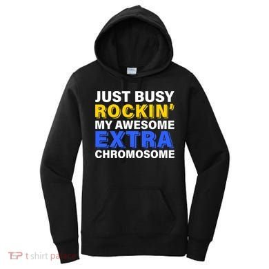 Just Busy Rockin My Awesome Extra Chromosome Women's Hoodie