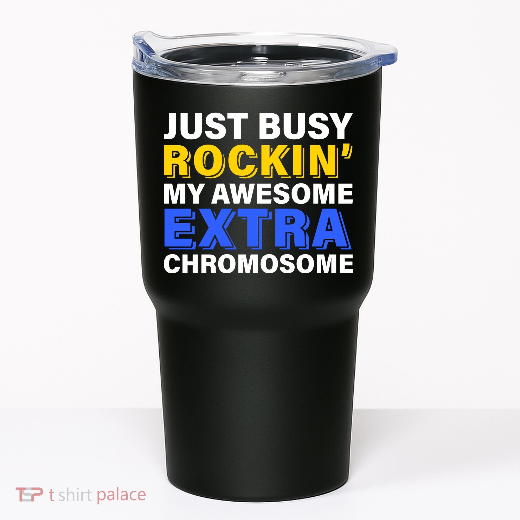 Just Busy Rockin My Awesome Extra Chromosome Tumbler