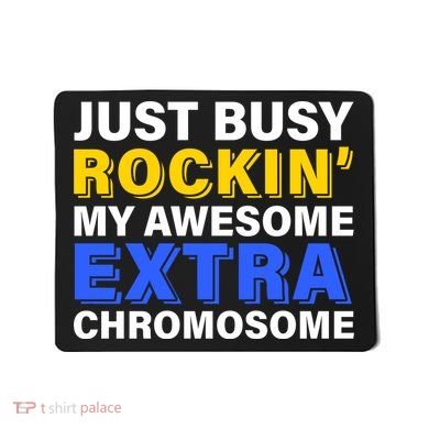 Just Busy Rockin My Awesome Extra Chromosome Mousepad