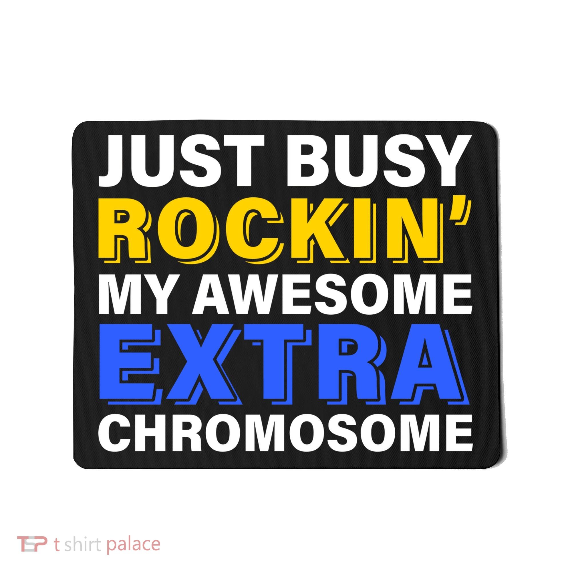 Just Busy Rockin My Awesome Extra Chromosome Mousepad