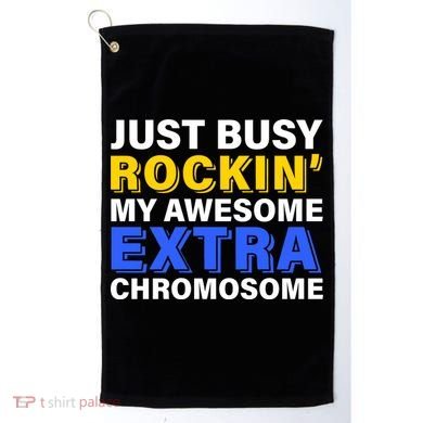 Just Busy Rockin My Awesome Extra Chromosome Golf Towel