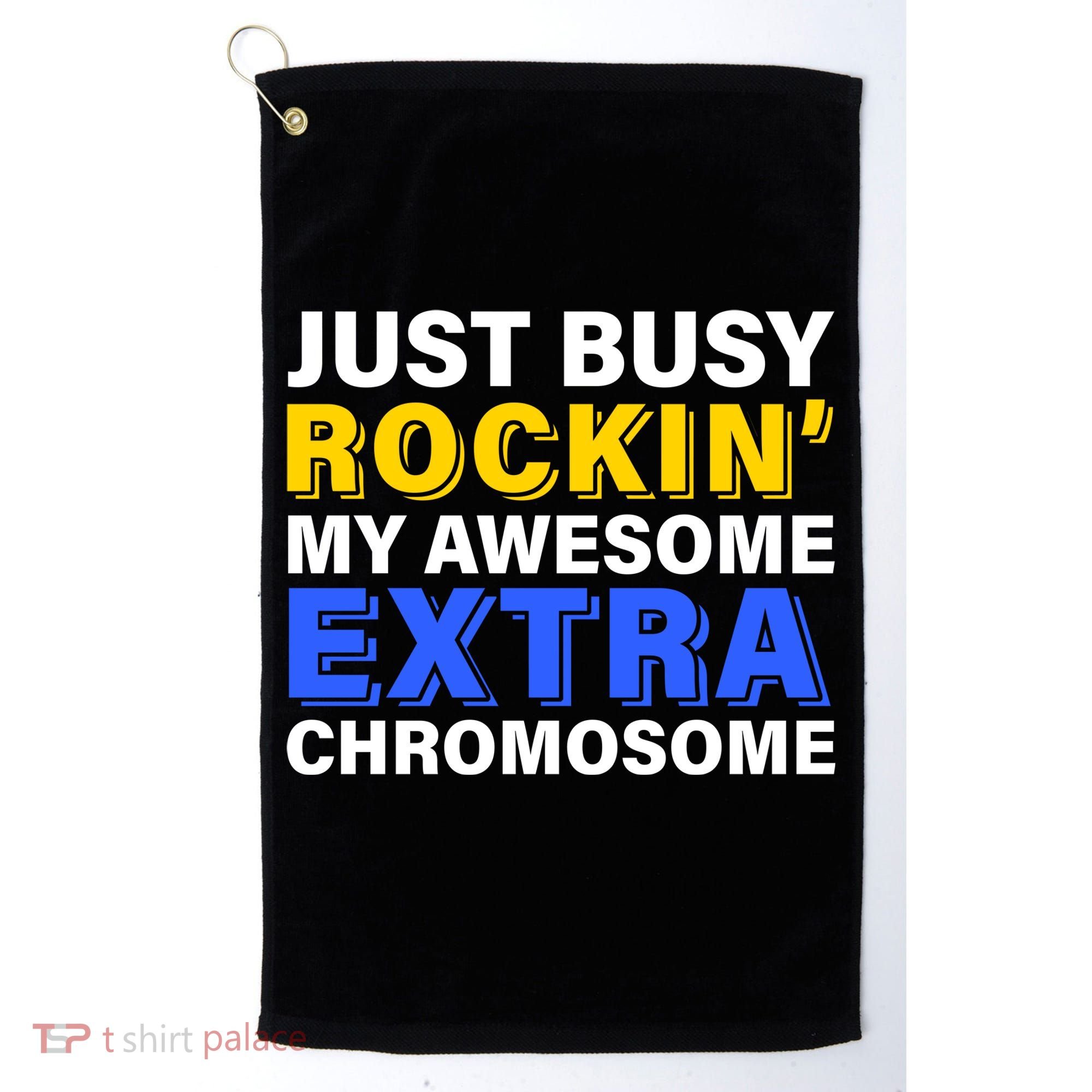 Just Busy Rockin My Awesome Extra Chromosome Golf Towel
