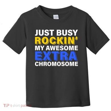 Just Busy Rockin My Awesome Extra Chromosome Toddler T-Shirt