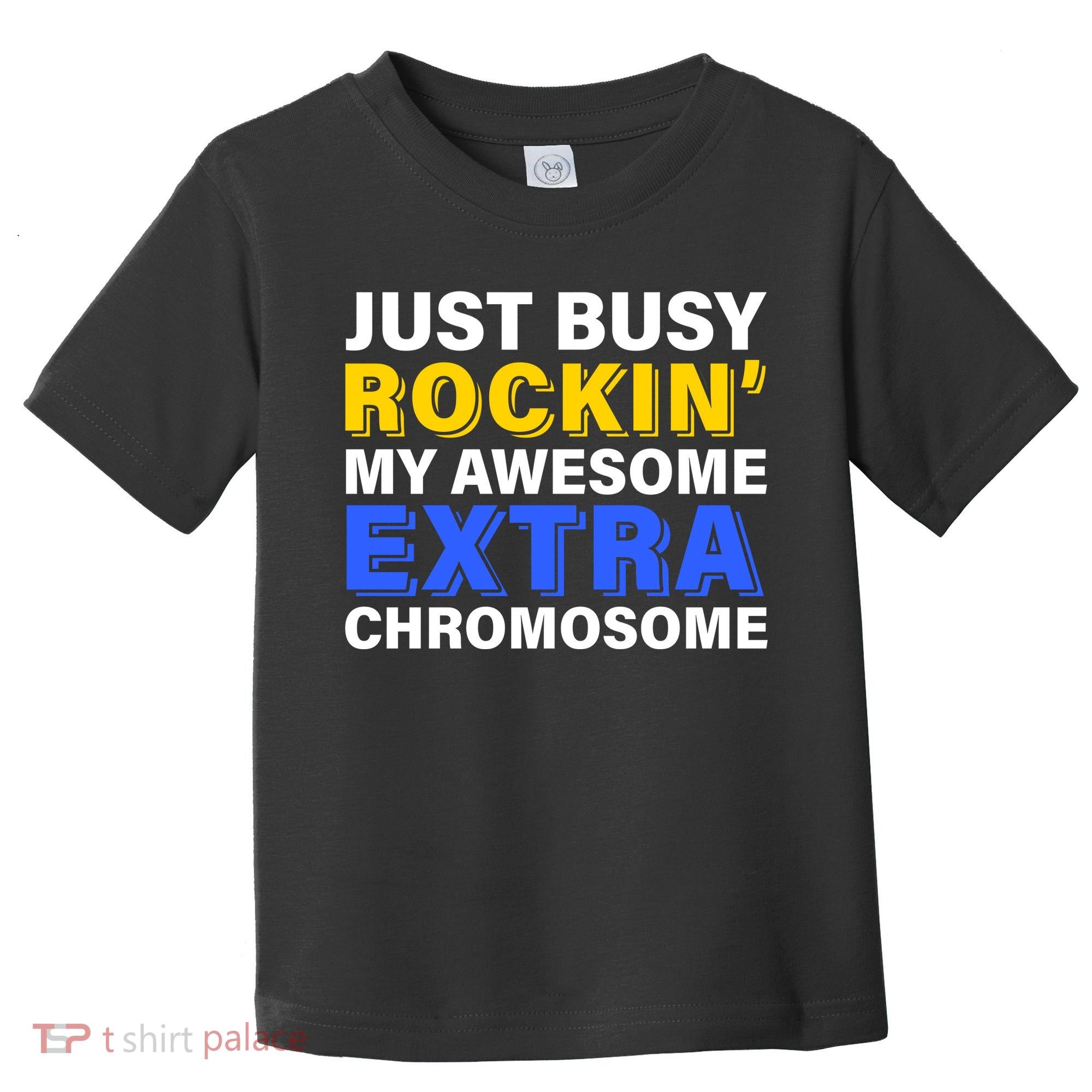Just Busy Rockin My Awesome Extra Chromosome Toddler T-Shirt