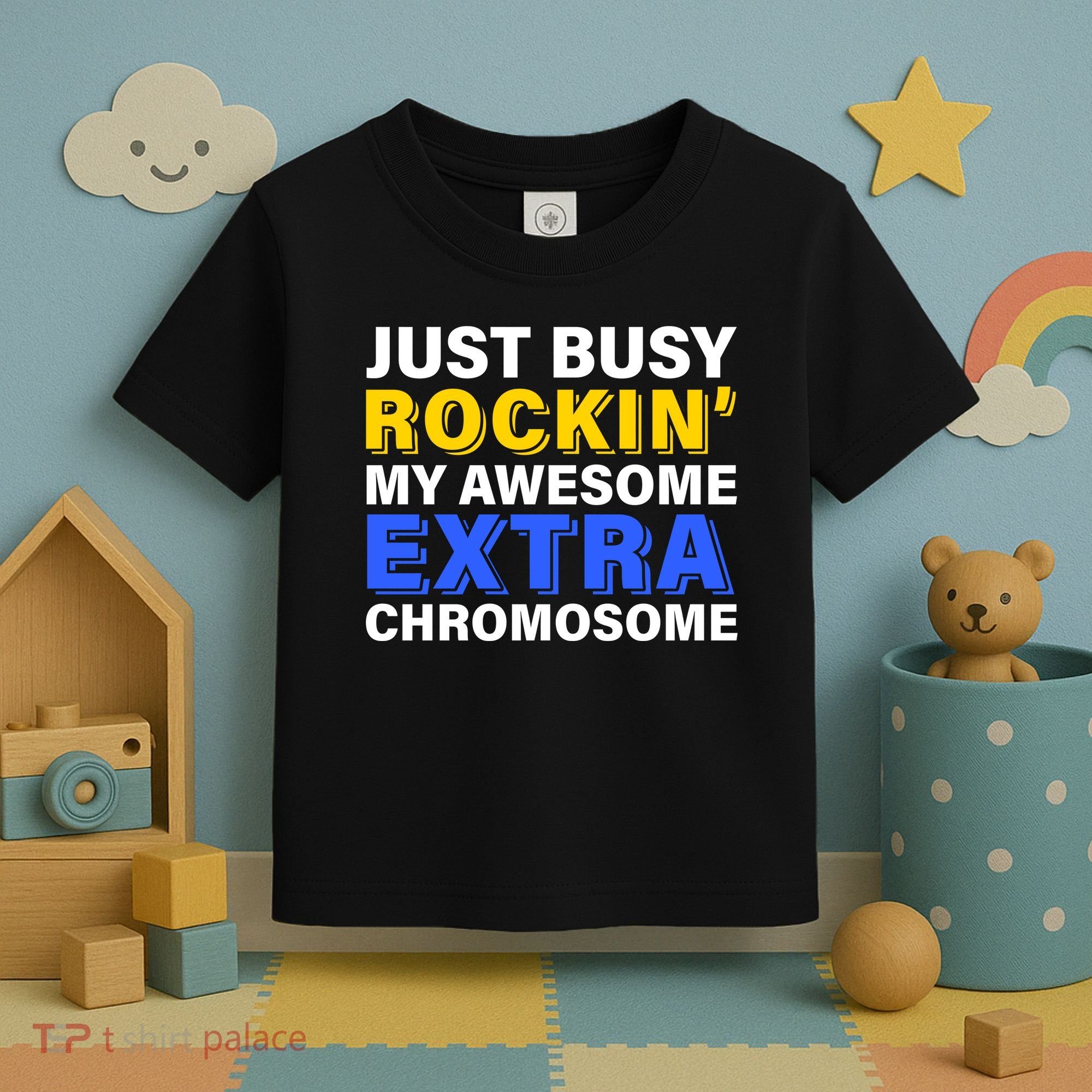 Just Busy Rockin My Awesome Extra Chromosome Toddler T-Shirt