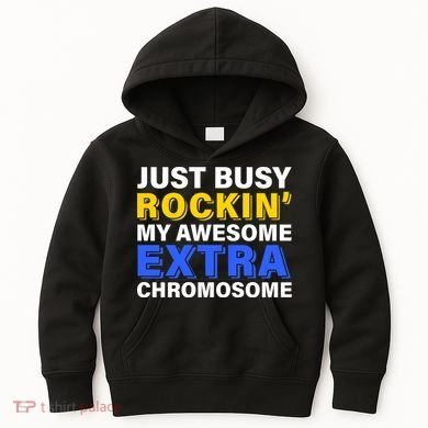 Just Busy Rockin My Awesome Extra Chromosome Kids Hoodie