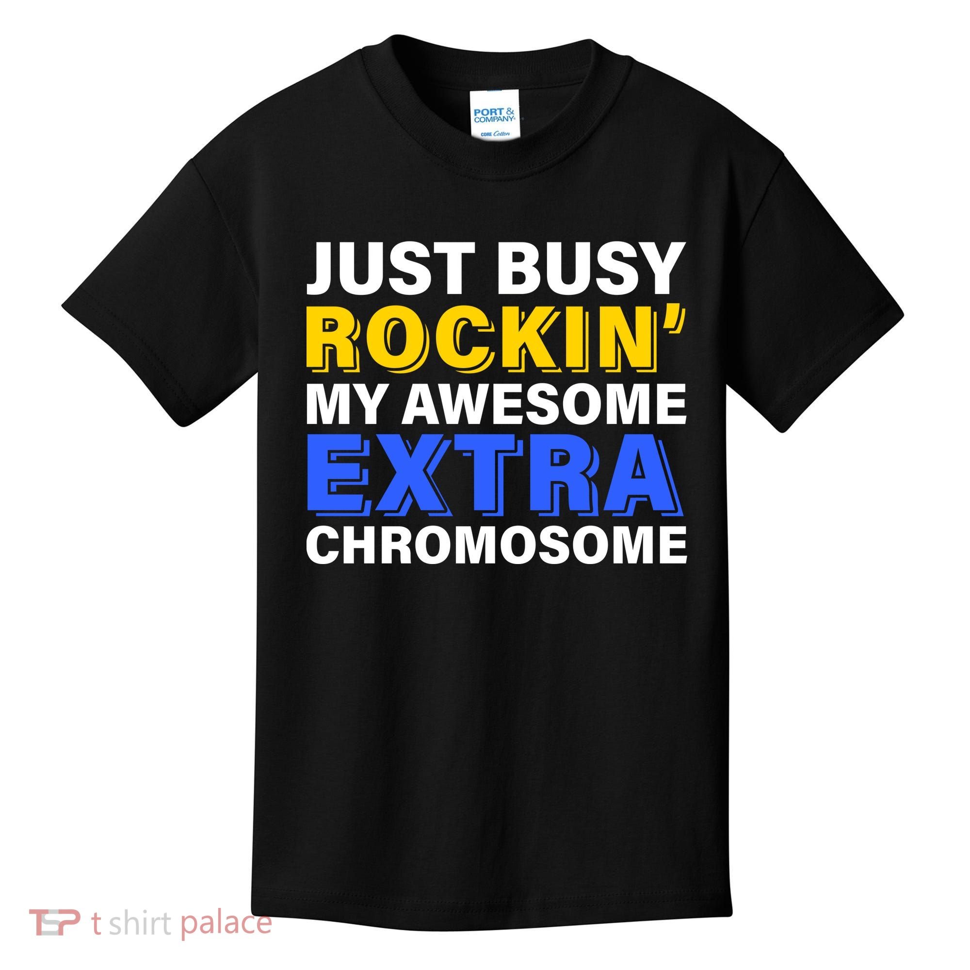 Just Busy Rockin My Awesome Extra Chromosome Kids T-Shirt