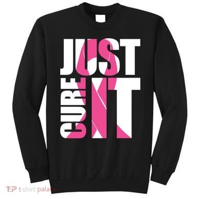 Just Cure It Breast Cancer Tribute Sweatshirt