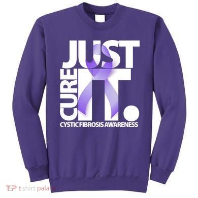 Just Cure it Cystic Fibrosis Sweatshirt