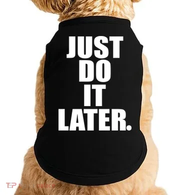 Just Do It Later Doggie Tank