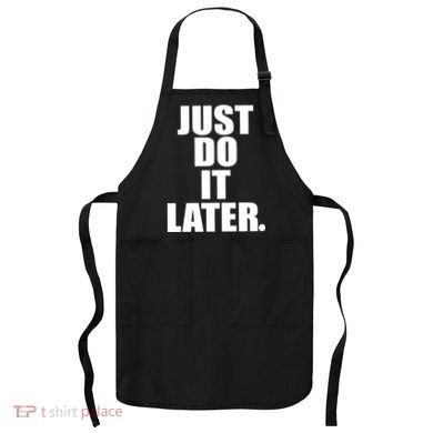 Just Do It Later Apron