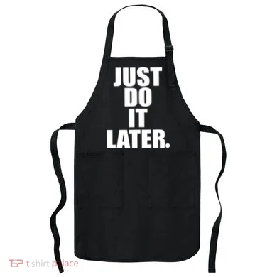 Just Do It Later Apron