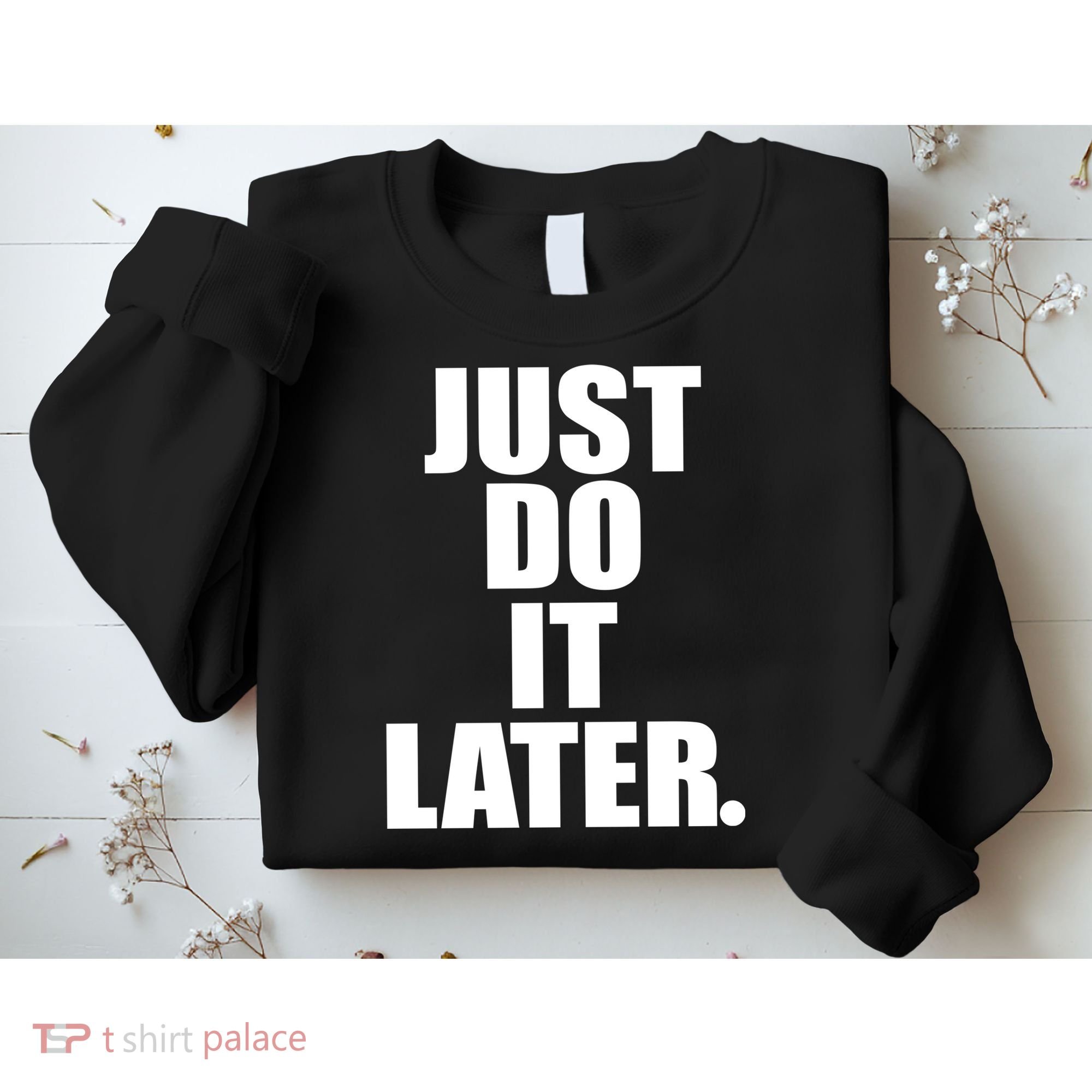 Just Do It Later Sweatshirt