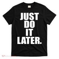 Just Do It Later T-Shirt thumb 0