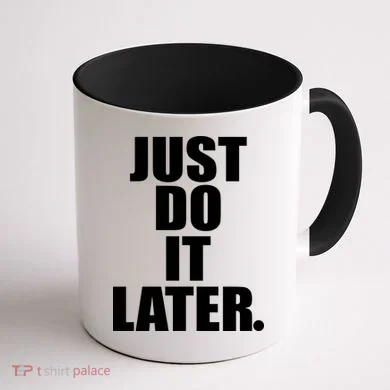 Just Do It Later Coffee Mug back