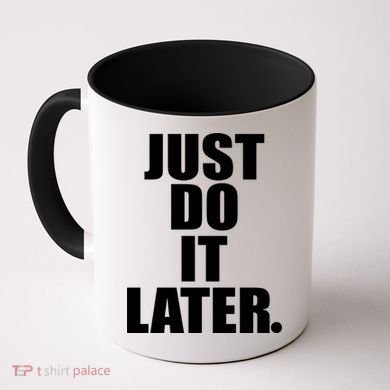 Just Do It Later Coffee Mug