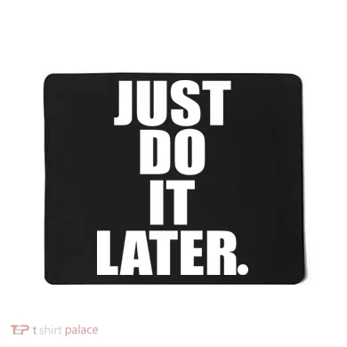 Just Do It Later Mousepad