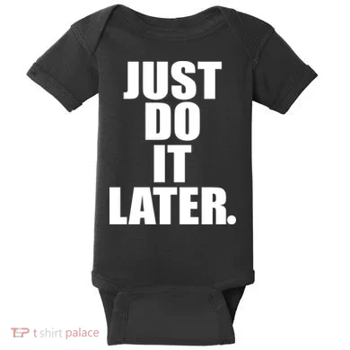 Just Do It Later Baby Bodysuit