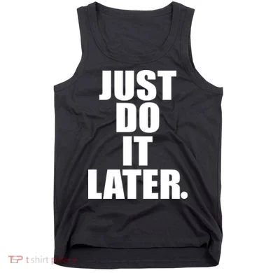 Just Do It Later Tank Top