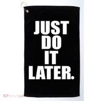 Just Do It Later Golf Towel thumb 0