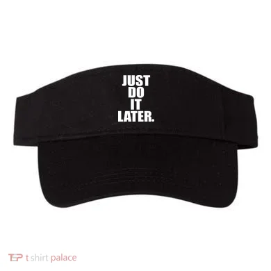 Just Do It Later Visor