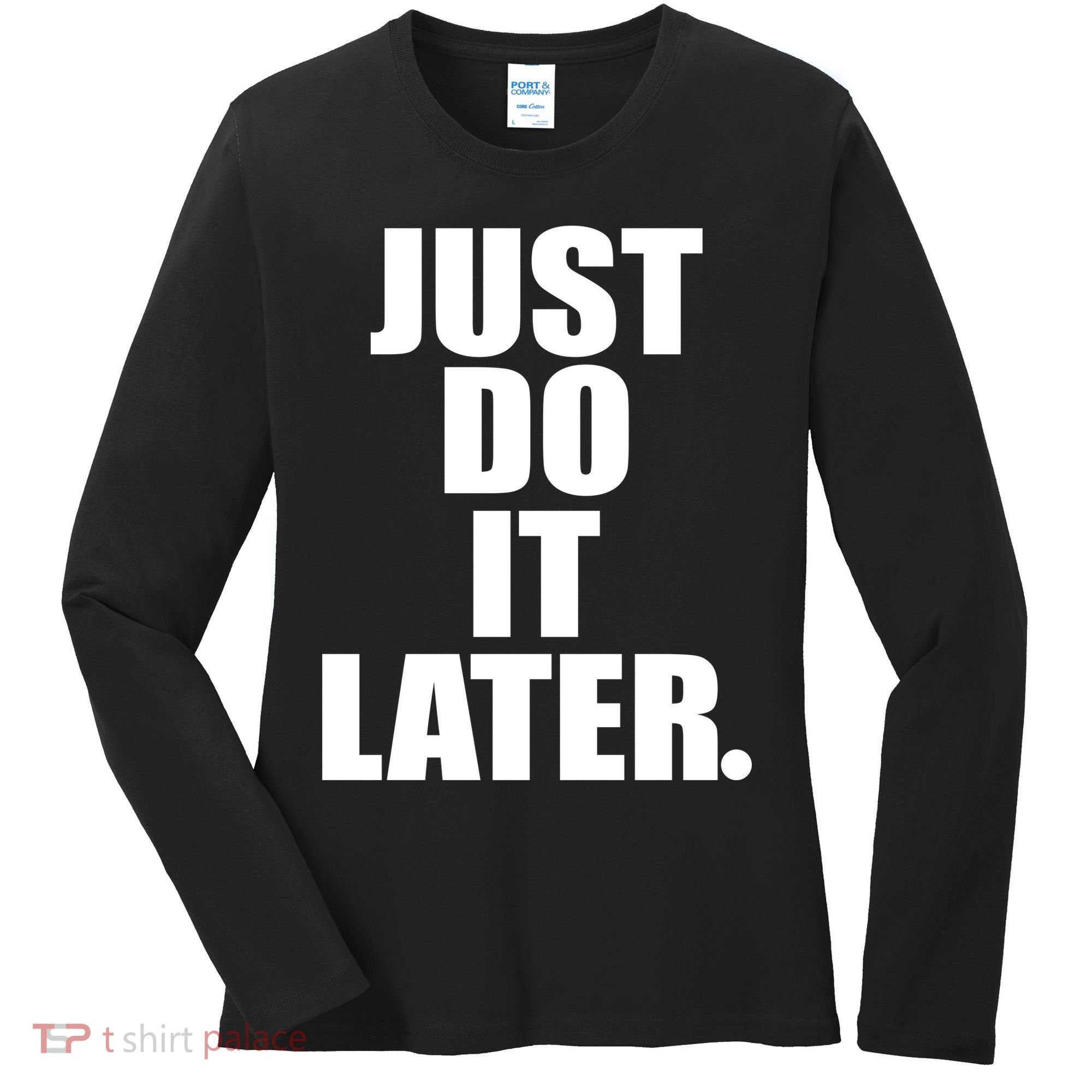 Just Do It Later Women's Long Sleeve Shirt