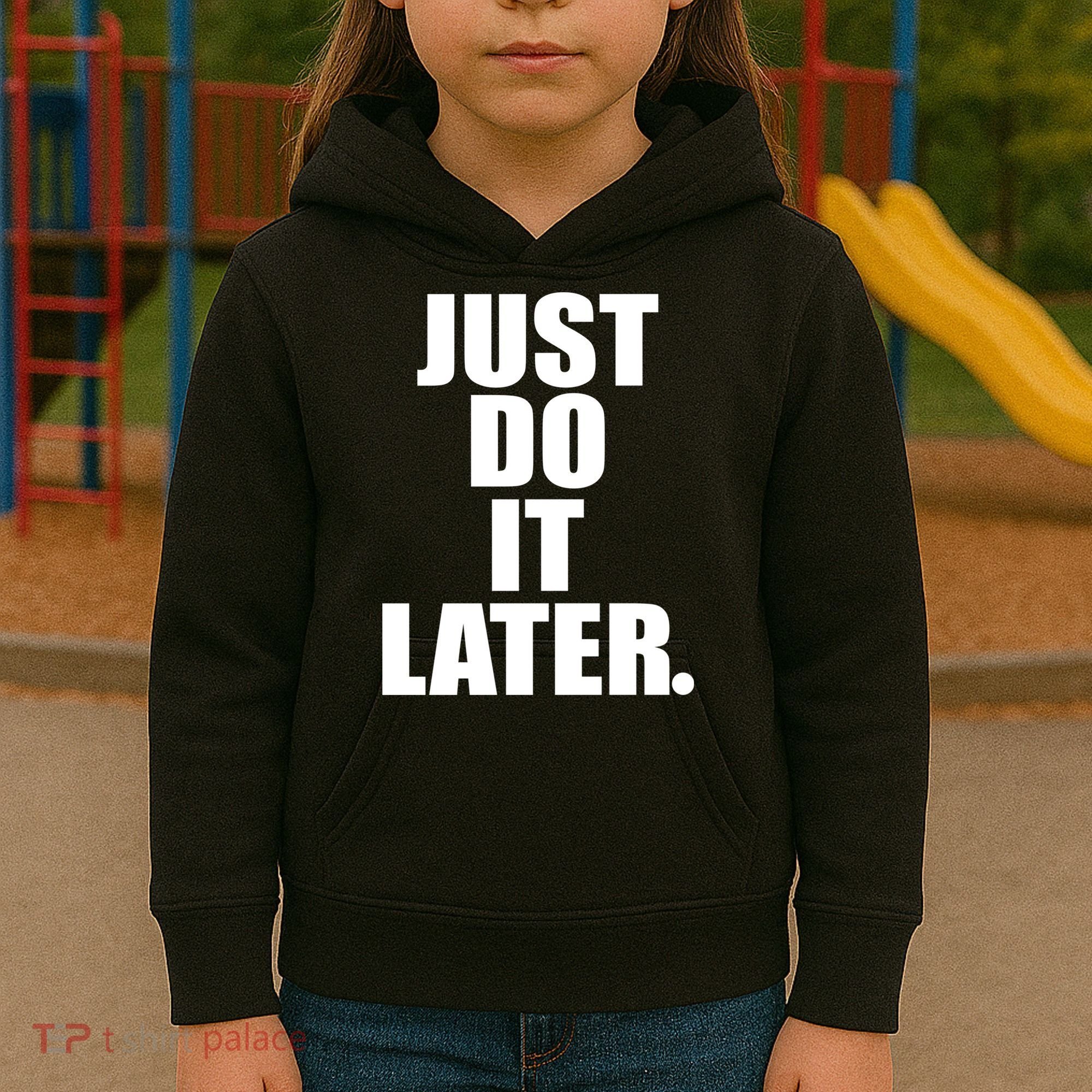 Just Do It Later Kids Hoodie