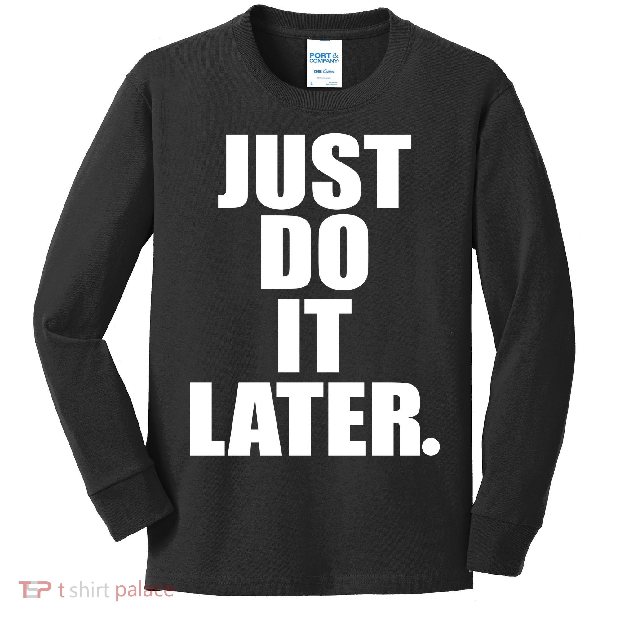 Just Do It Later Kids Long Sleeve Shirt