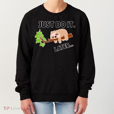 Just Do It Later Funny Lazy Sloth Women's Sweatshirt