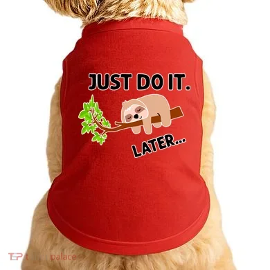 Just Do It Later Funny Lazy Sloth Doggie Tank