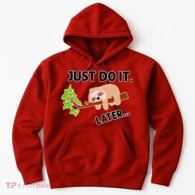 Just Do It Later Funny Lazy Sloth Hoodie