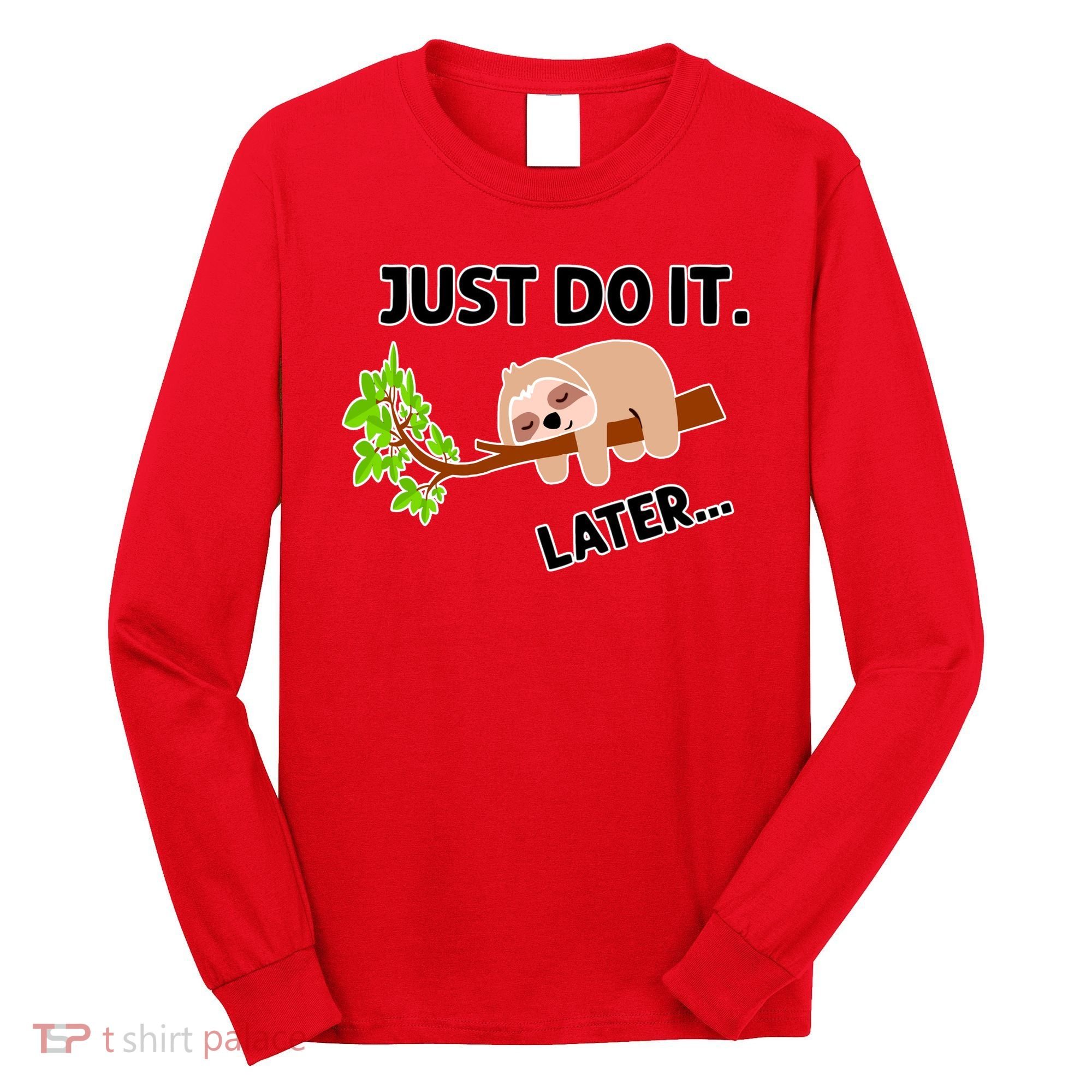 Just Do It Later Funny Lazy Sloth Long Sleeve Shirt