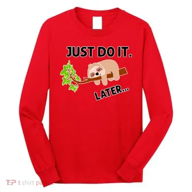 Just Do It Later Funny Lazy Sloth Long Sleeve Shirt