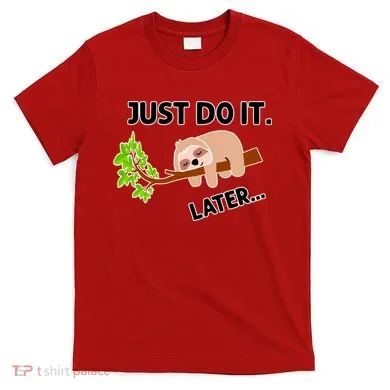 Just Do It Later Funny Lazy Sloth T-Shirt