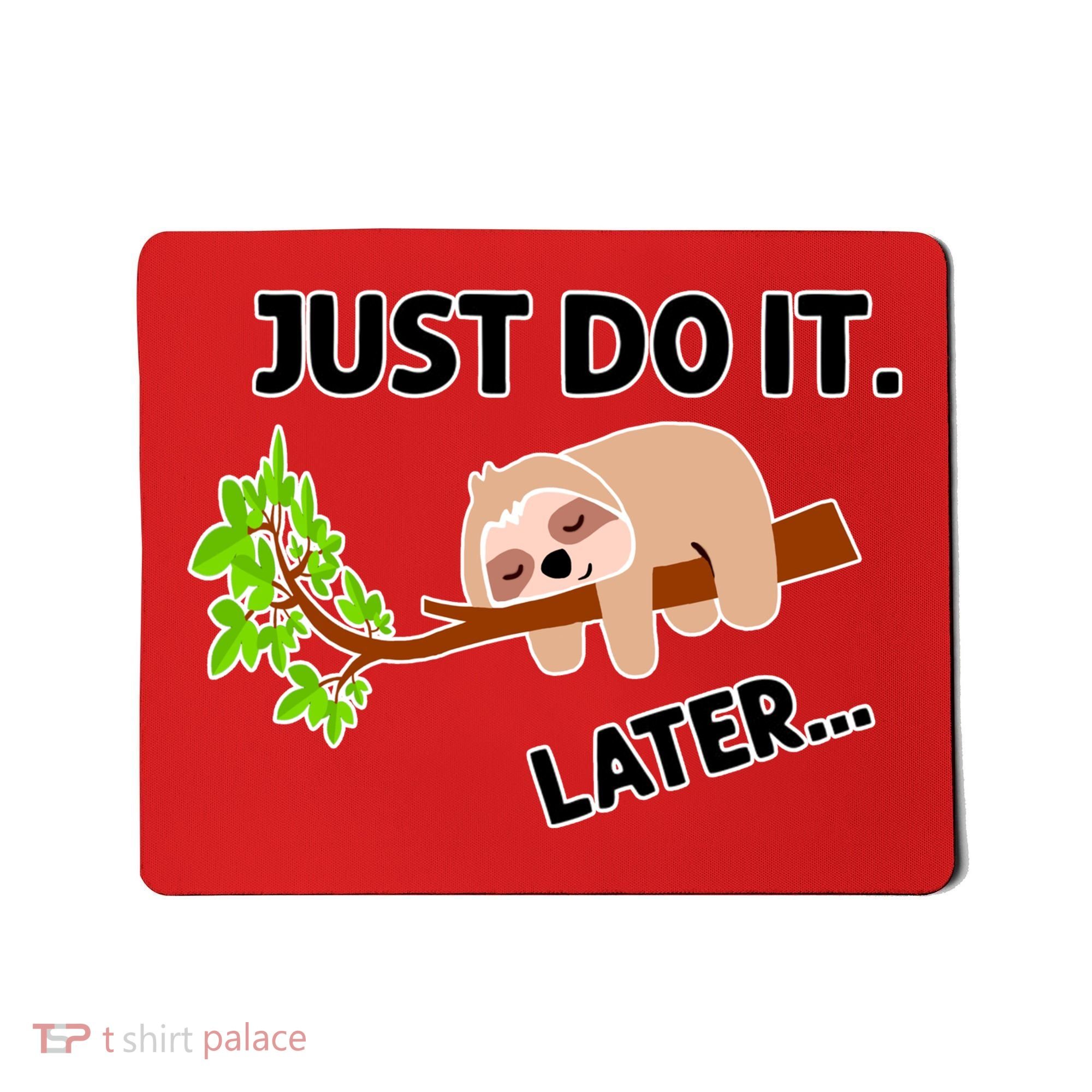 Just Do It Later Funny Lazy Sloth Mousepad