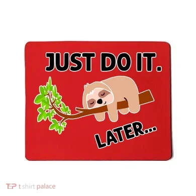 Just Do It Later Funny Lazy Sloth Mousepad
