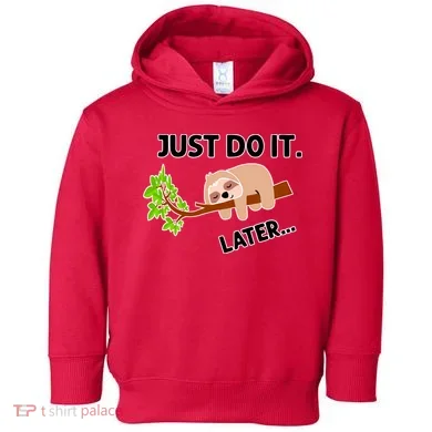 Just Do It Later Funny Lazy Sloth Toddler Hoodie
