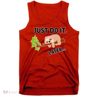Just Do It Later Funny Lazy Sloth Tank Top