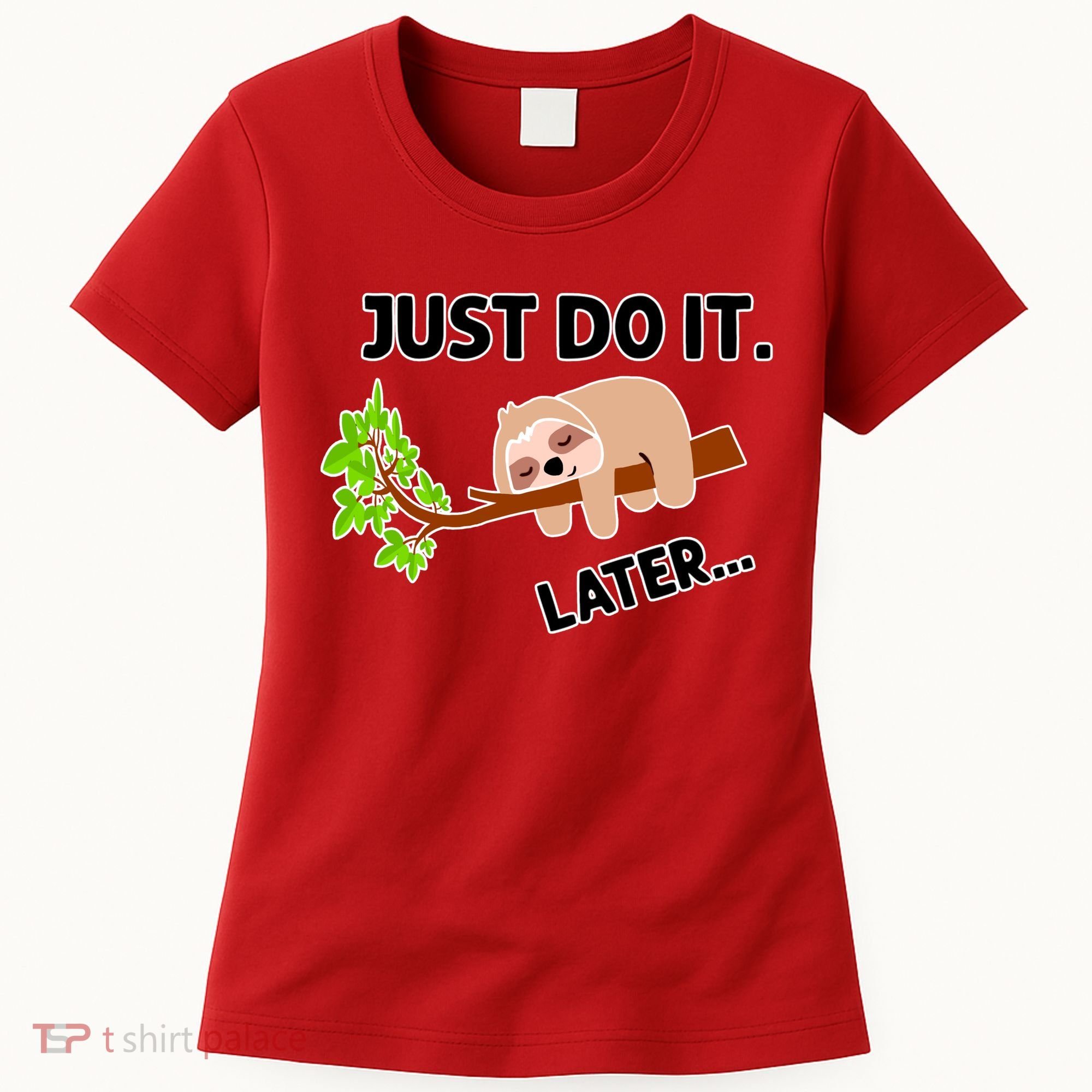 Just Do It Later Funny Lazy Sloth Women's T-Shirt