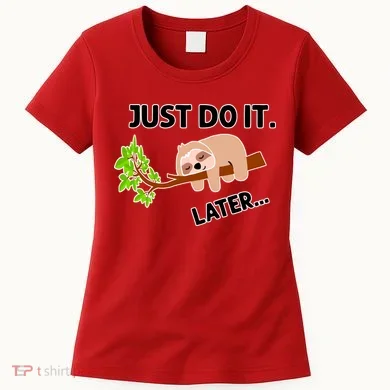 Just Do It Later Funny Lazy Sloth Women's T-Shirt