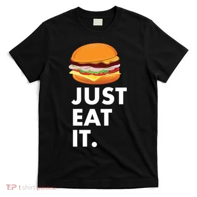 Just Eat It Hamburger Lover  T-Shirt