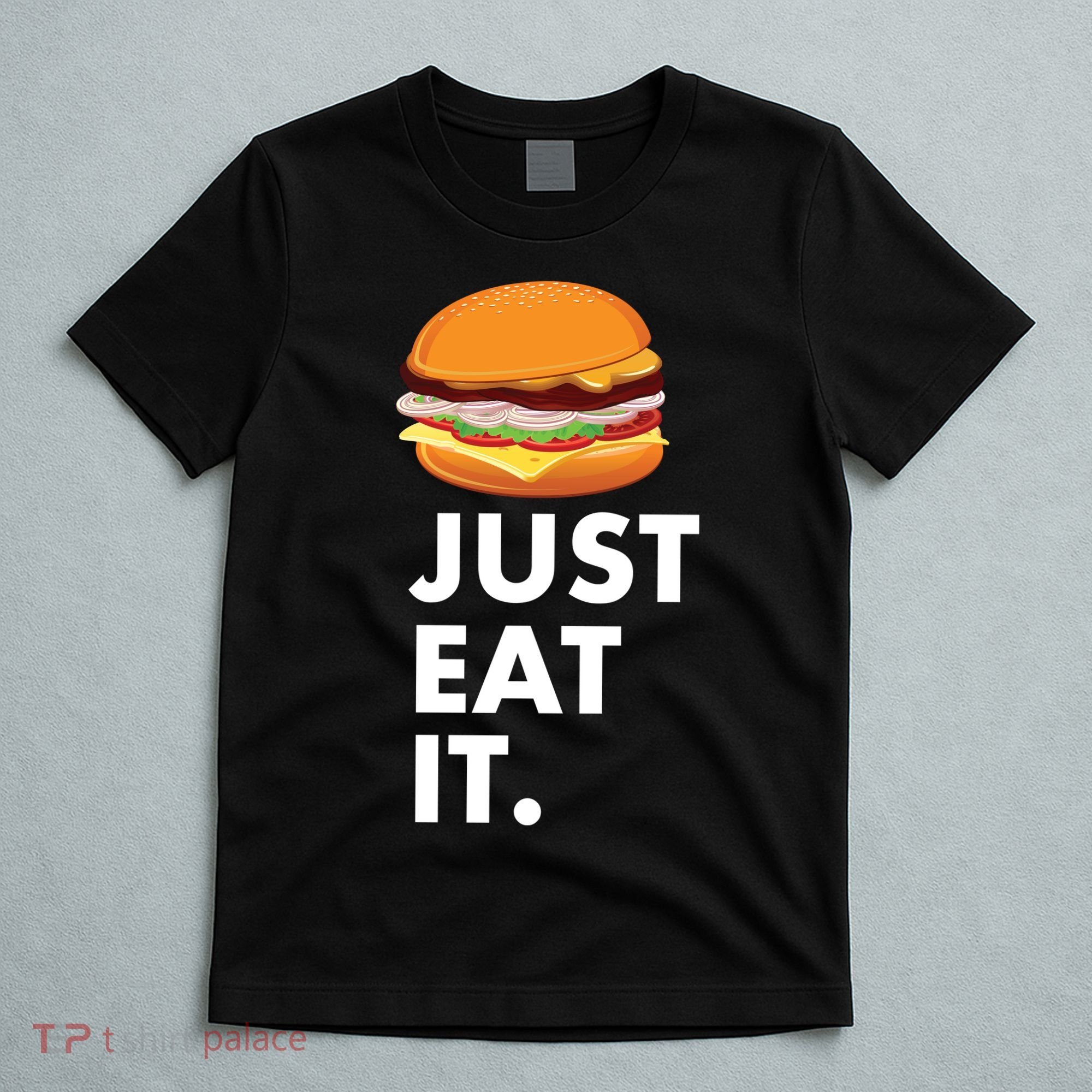 Just Eat It Hamburger Lover  T-Shirt